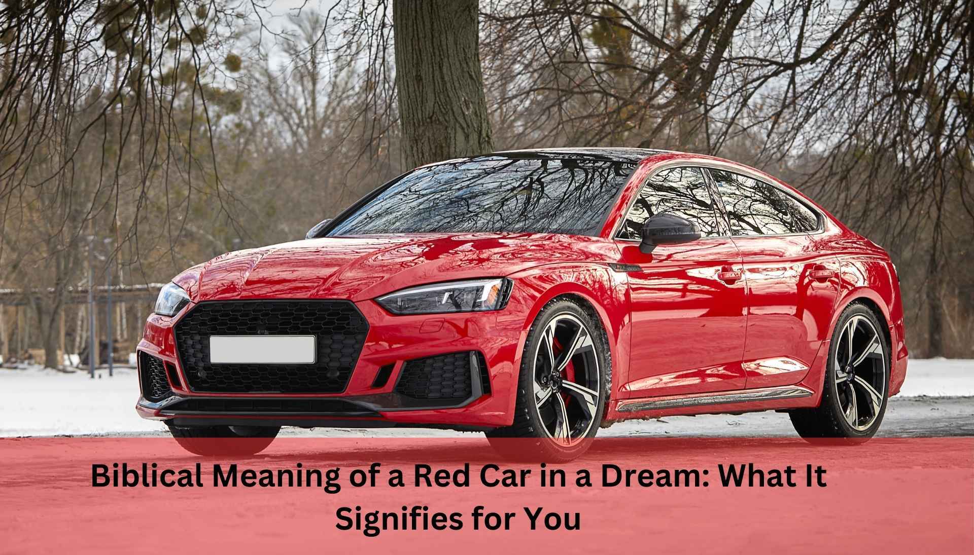 Biblical Meaning of a Red Car in a Dream What It Signifies for You (2)