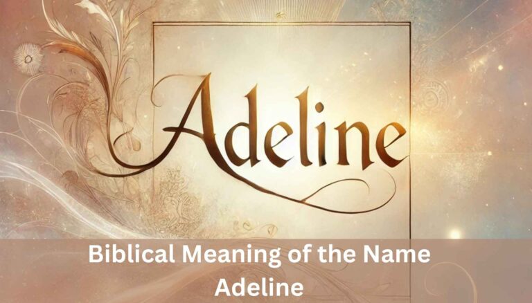 Biblical Meaning of the Name Adeline