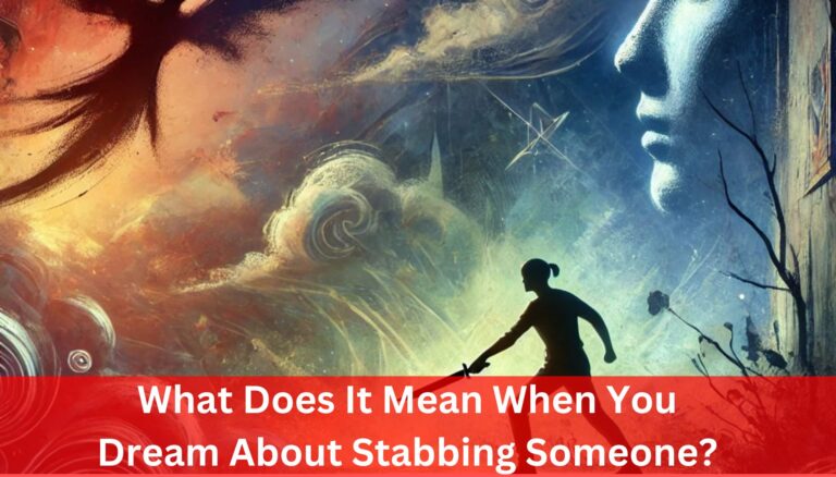 What Does It Mean When You Dream About Stabbing Someone?