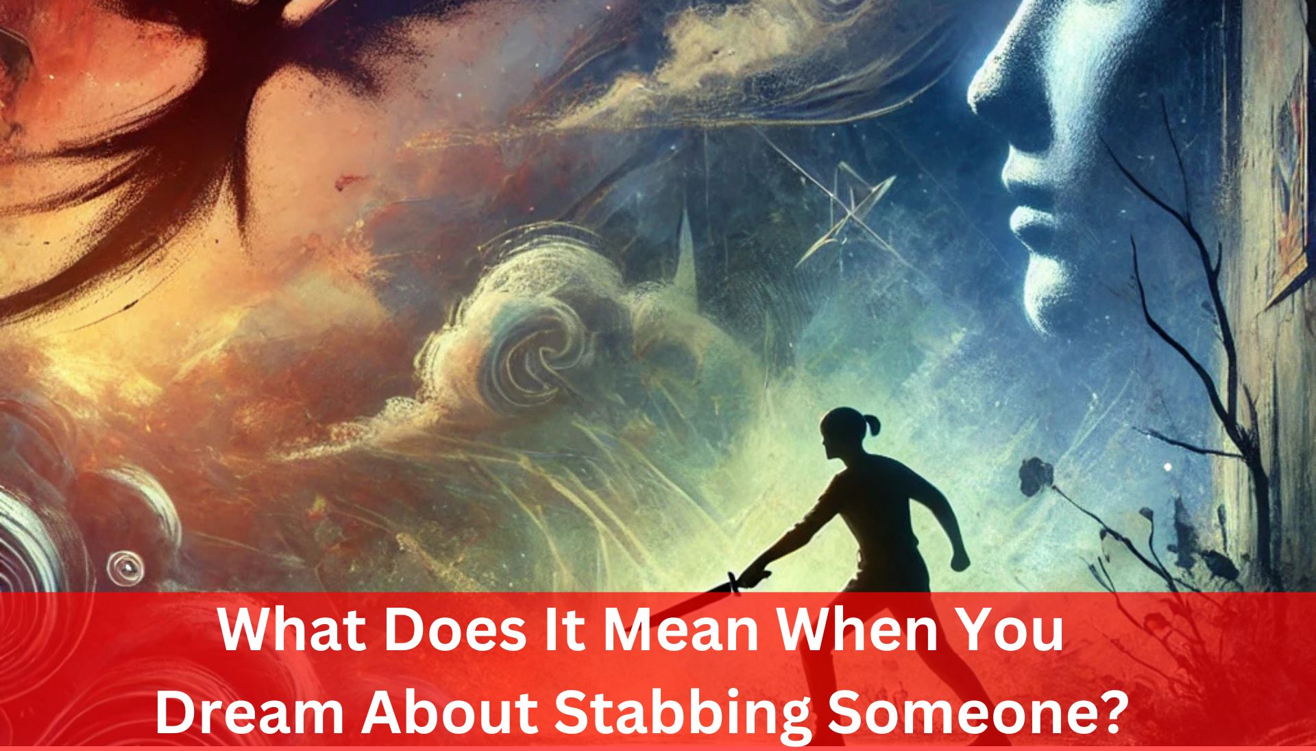 What Does It Mean When You Dream About Stabbing Someone?