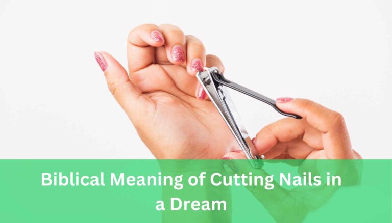 Biblical Meaning of Cutting Nails in a Dream