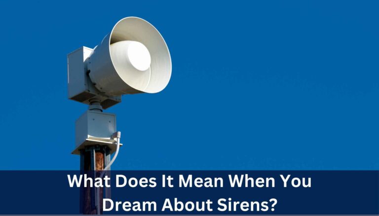 What Does It Mean When You Dream About Sirens?