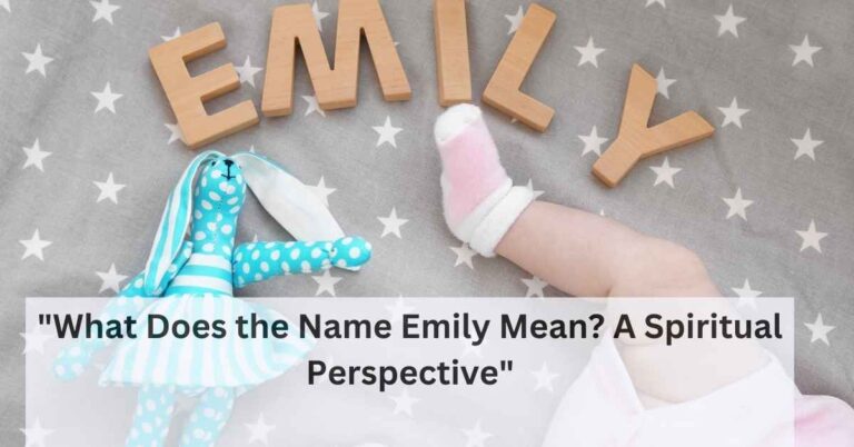 "What Does the Name Emily Mean?